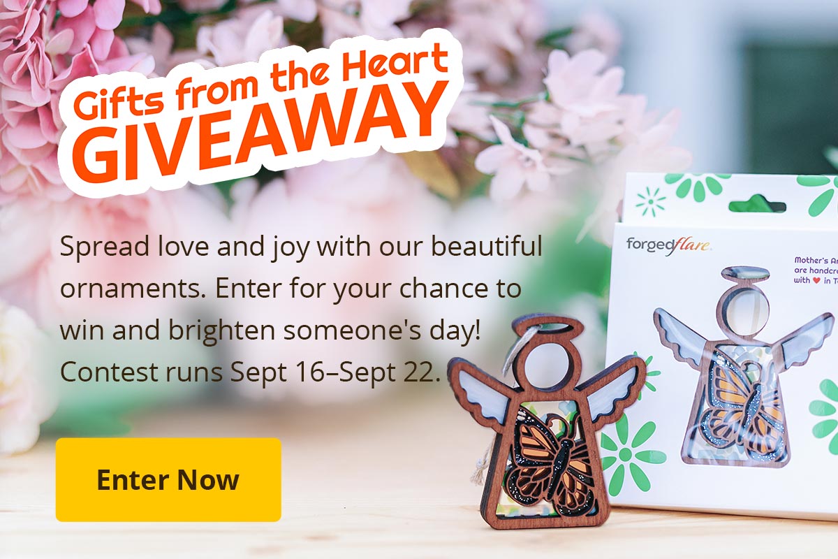 Gifts from the Heart Giveaway. Spread love and joy with our beautiful ornaments. Enter for your chance to win and brighten someone's day! Contest runs Sept 16–Sept 22. Enter Now.