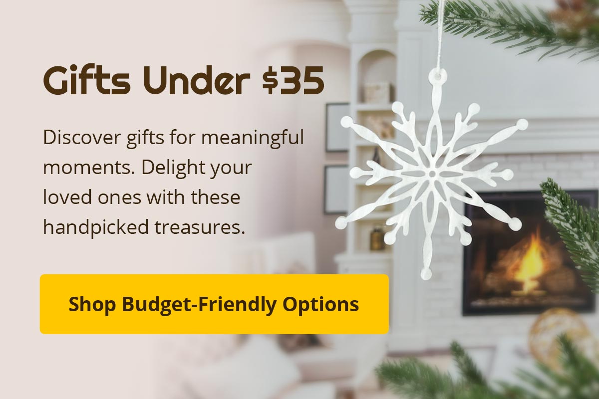 Gifts under $35. Discover gifts for meaningful moments. Delight your loved ones with these handpicked treasures. Shop Budget-Friendly Options.