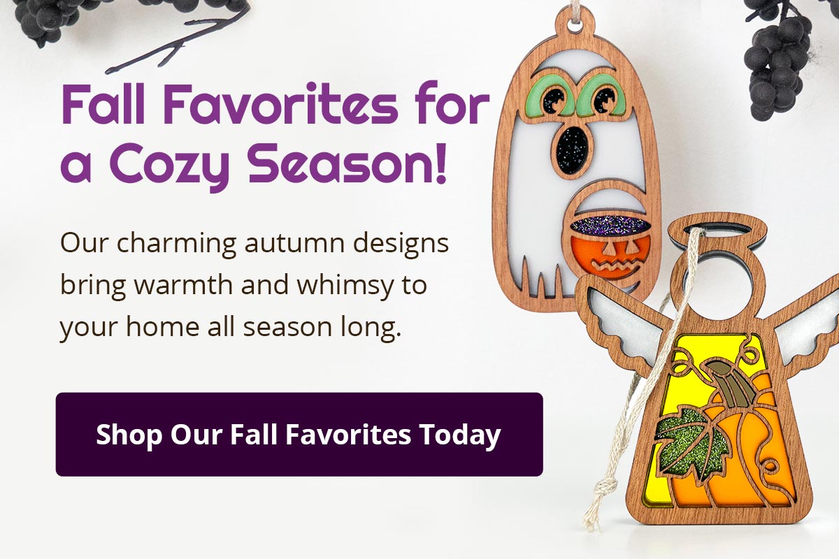 Fall Favorites fora Cozy Season! Our charming autumn designsbring warmth and whimsy toyour home all season long. Shop Our Fall Favorites Today.