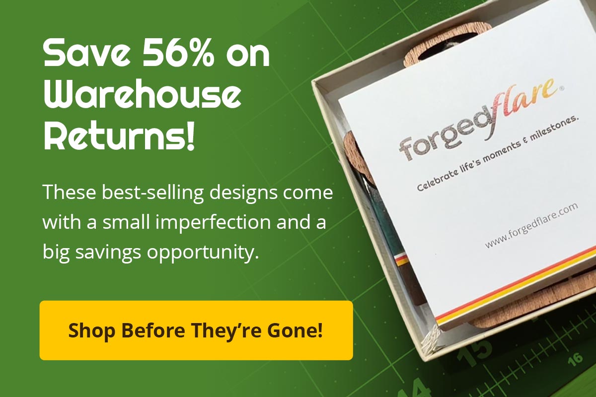 Save 56% on Warehouse Returns! These best-selling designs come with a small imperfection and a big savings opportunity. Shop Before They're Gone!